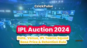 featured-img-IPL-2024-Auction,-Date,-Venue,-IPL-Teams-Squad-Base-Price-&-Retention-Rule