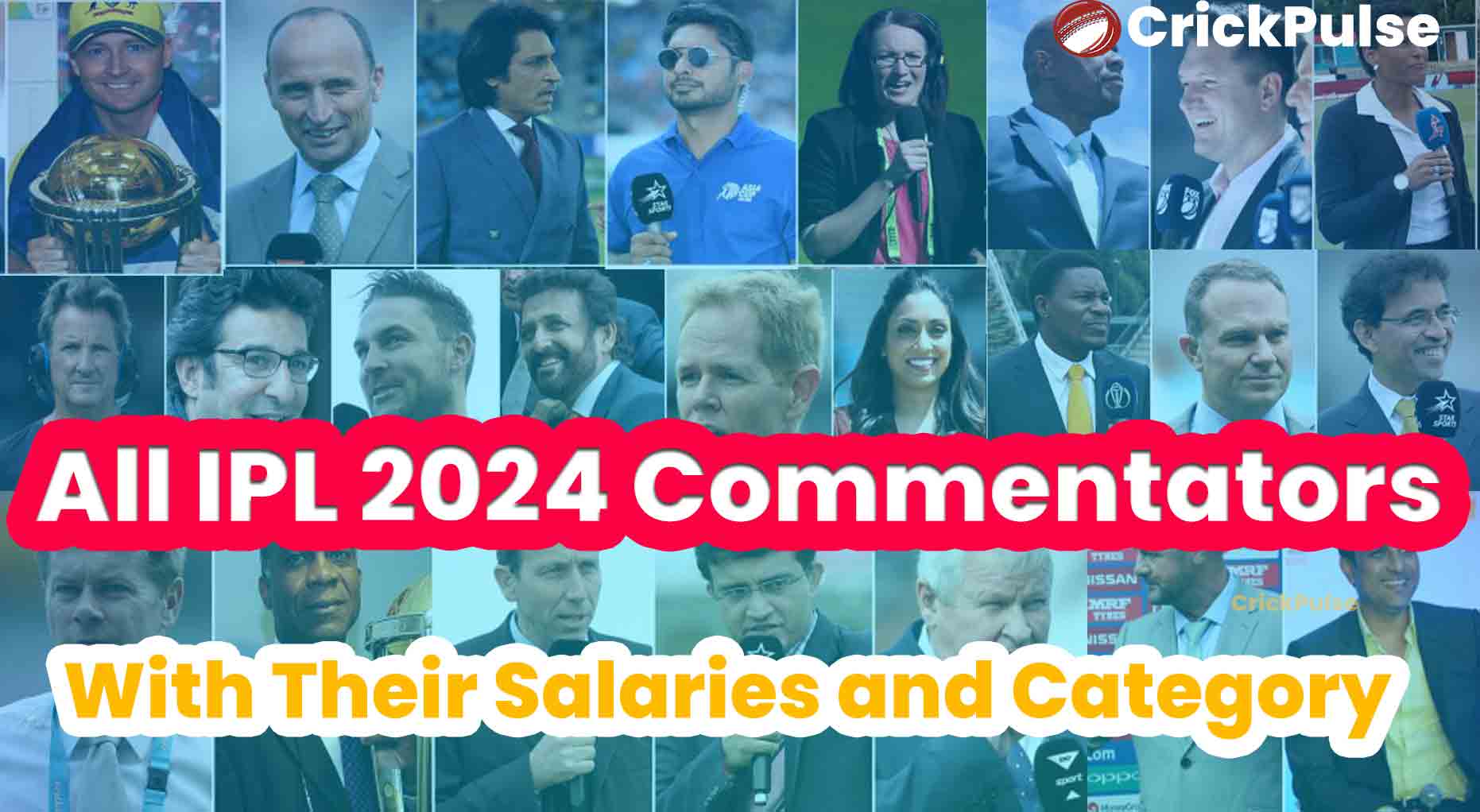 All IPL 2024 Commentators With Their Salaries and Category