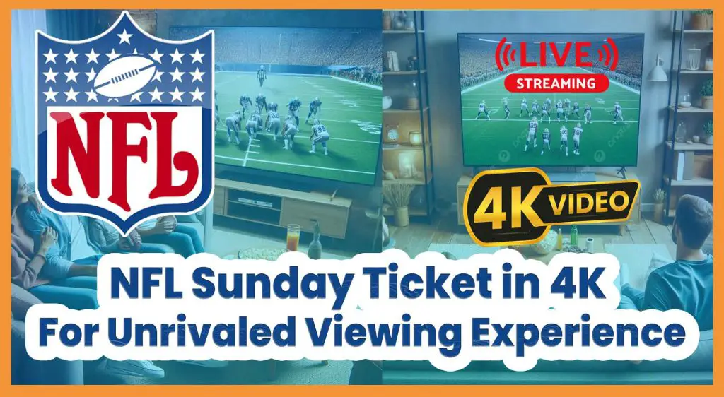 featured-img-crickpulse-NFL-Sunday-Ticket-in-4K-For-Unrivaled-Viewing-Experience